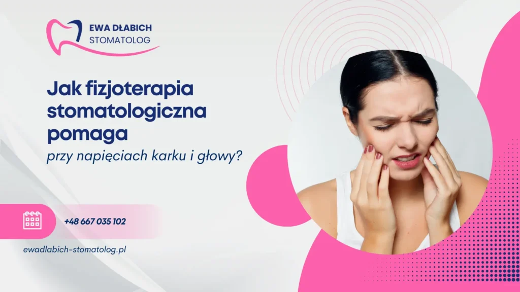 Jak fizjoterapia stomatologiczna pomaga przy napięciach karku i głowy