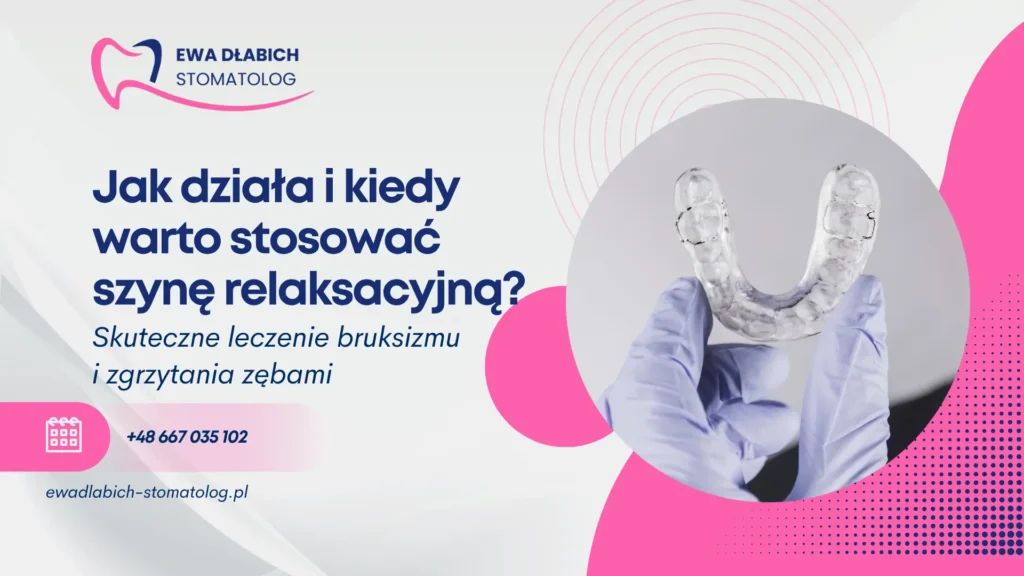 Jak działa i kiedy warto stosować szynę relaksacyjną Skuteczne leczenie bruksizmu i zgrzytania zębami